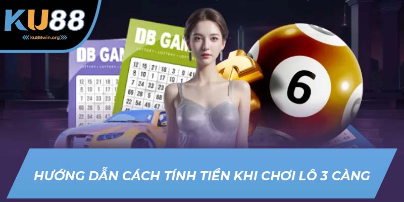 Cách tính tiền thưởng khi chơi lô tam
