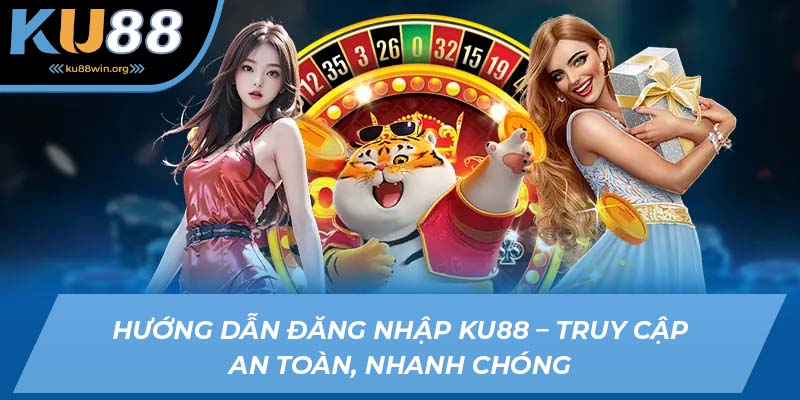 Đăng nhập KU88 nhanh chóng với thao tác đơn giản