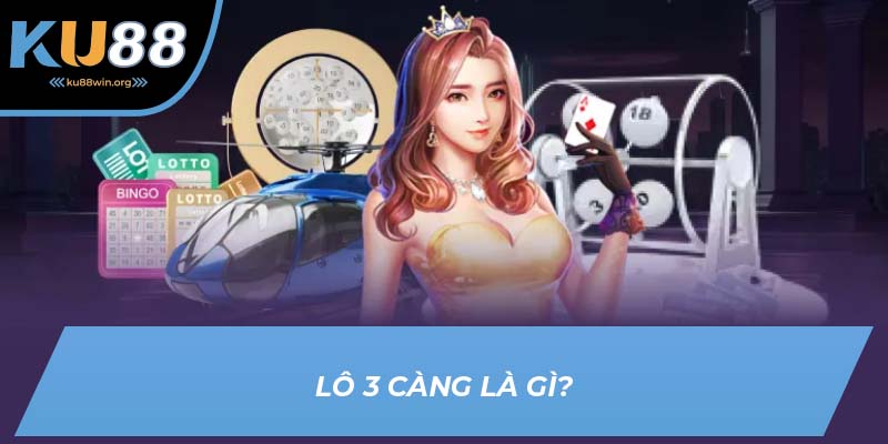 Định nghĩa lô 3 càng chuẩn xác nhất