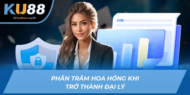 Trở thành đại lý KU88 sẽ mang đến mức hoa hồng rất hấp dẫn